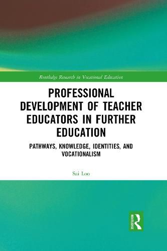 Cover image for Professional Development of Teacher Educators in Further Education: Pathways, Knowledge, Identities, and Vocationalism