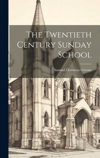 Cover image for The Twentieth Century Sunday School