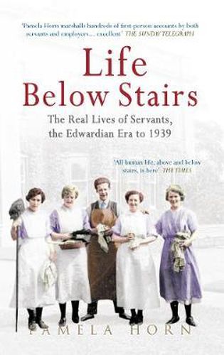 Cover image for Life Below Stairs: The Real Lives of Servants, the Edwardian Era to 1939