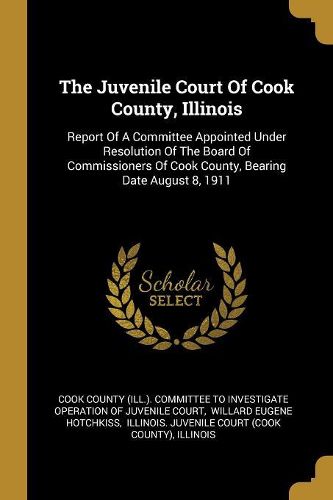 Cover image for The Juvenile Court Of Cook County, Illinois