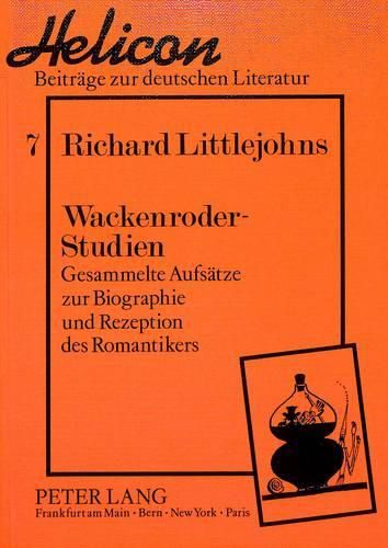 Cover image for Wackenroder-Studien: Gesammelte Aufsaetze Zur Biographie Und Rezeption Des Romantikers