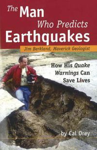 Cover image for Man Who Predicts Earthquakes: Jim Berkland, Maverick Geologist -- How His Quake Warnings Can Save Lives