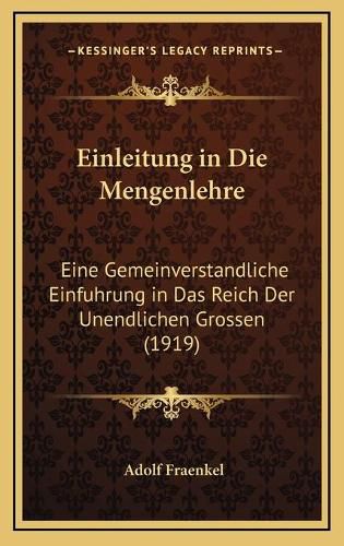 Cover image for Einleitung in Die Mengenlehre: Eine Gemeinverstandliche Einfuhrung in Das Reich Der Unendlichen Grossen (1919)