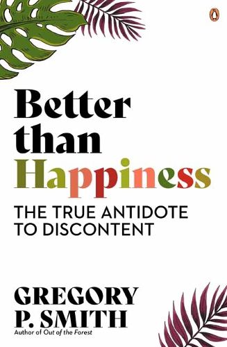 Cover image for Better than Happiness: The True Antidote to Discontent