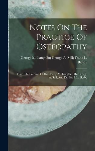 Cover image for Notes On The Practice Of Osteopathy