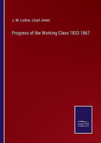 Progress of the Working Class 1832-1867