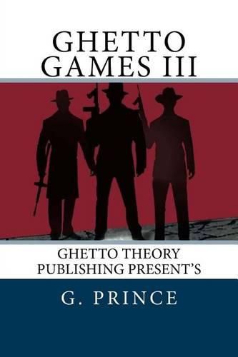 Cover image for Ghetto Games III: The ghetto games continue in the deadliest games ever played; a bloody game of revenge!