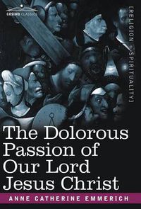 Cover image for The Dolorous Passion of Our Lord Jesus Christ