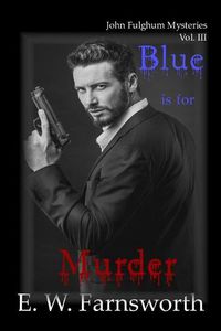 Cover image for Blue is for Murder: John Fulghum Mysteries, Vol. III