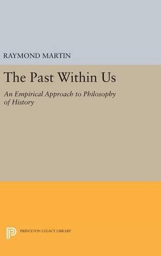 Cover image for The Past Within Us: An Empirical Approach to Philosophy of History