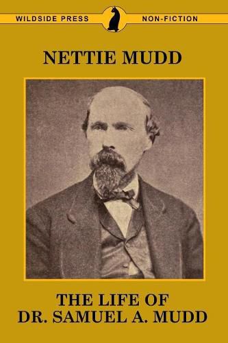 The Life of Dr. Samuel A. Mudd