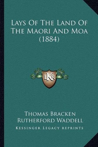 Cover image for Lays of the Land of the Maori and Moa (1884)