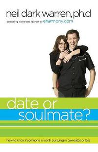 Cover image for Date or Soul Mate?: How to Know if Someone is Worth Pursuing in Two Dates or Less