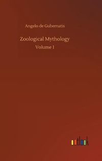 Cover image for Zoological Mythology: Volume 1