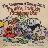 Cover image for The Adventures of Remmy Rat in Twinkle, Twinkle, Christmas Star