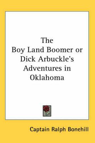 Cover image for The Boy Land Boomer or Dick Arbuckle's Adventures in Oklahoma