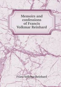 Cover image for Memoirs and confessions of Francis Volkmar Reinhard