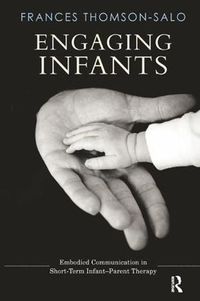 Cover image for Engaging Infants: Embodied Communication in Short-Term Infant-Parent Therapy