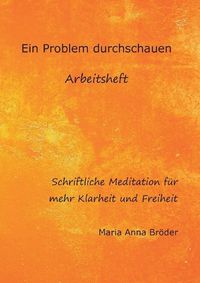 Cover image for Ein Problem durchschauen: Schriftliche Meditationen fur mehr Klarheit und Freiheit