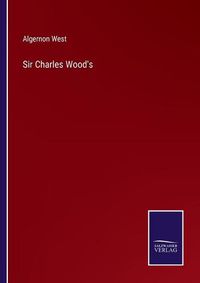 Cover image for Sir Charles Wood's