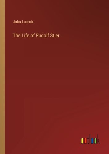 The Life of Rudolf Stier