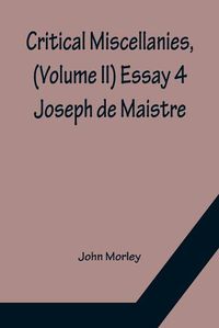 Cover image for Critical Miscellanies, (Volume II) Essay 4: Joseph de Maistre