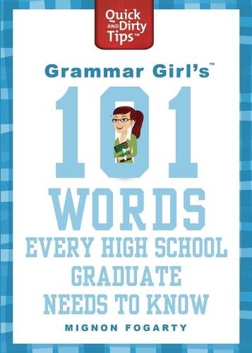 Cover image for Grammar Girl's 101 Words Every High School Graduate Needs to Know
