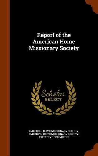 Cover image for Report of the American Home Missionary Society