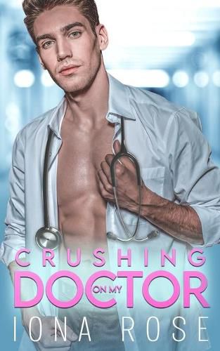 Crushing On My Doctor: A Medical Romance