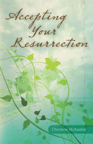 Cover image for Accepting Your Resurrection: Reclaiming the Word That Restores Eternal Life