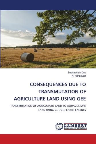 Cover image for Consequences Due to Transmutation of Agriculture Land Using Gee