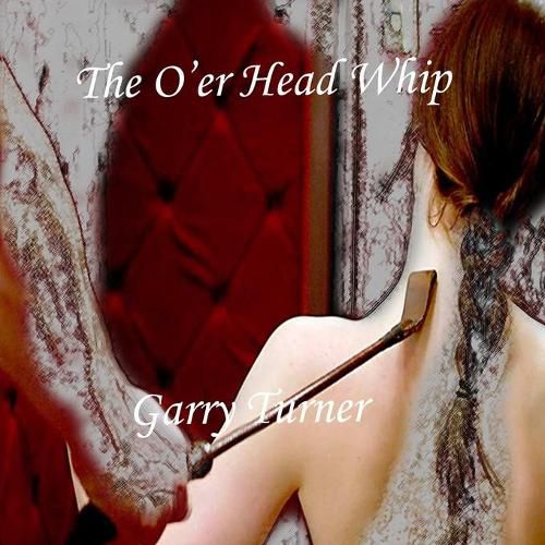 Cover image for The O'er Head Whip