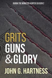 Cover image for Grits, Guns, & Glory: Bubbs the Monster Hunter Season 2