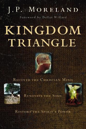 Cover image for Kingdom Triangle: Recover the Christian Mind, Renovate the Soul, Restore the Spirit's Power