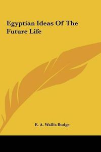 Cover image for Egyptian Ideas of the Future Life