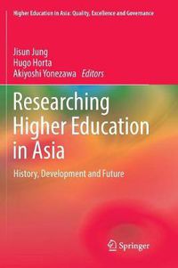 Cover image for Researching Higher Education in Asia: History, Development and Future