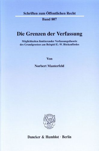 Cover image for Die Grenzen Der Verfassung: Moglichkeiten Limitierender Verfassungstheorie Des Grundgesetzes Am Beispiel E.-W. Bockenfordes
