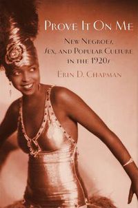 Cover image for Prove It On Me: New Negroes, Sex, and Popular Culture in the 1920s
