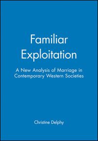 Cover image for Familiar Exploitation: New Analysis of Marriage in Contemporary Western Societies