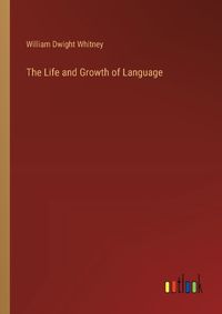 Cover image for The Life and Growth of Language