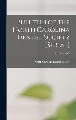 Cover image for Bulletin of the North Carolina Dental Society [serial]; v.25 (1941-1942)