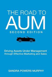 Cover image for The Road to AUM: Driving Assets Under Management through Effective Marketing and Sales