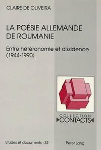 Cover image for La Poesie Allemande de Roumanie: Entre Heteronomie Et Dissidence (1944-1990)