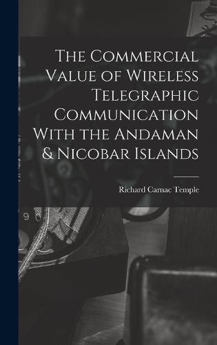 The Commercial Value of Wireless Telegraphic Communication With the Andaman & Nicobar Islands