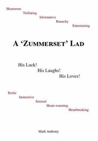 Cover image for A Zummerset Lad: His Luck! His Laughs! His Loves!