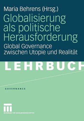 Cover image for Globalisierung als politische Herausforderung: Global Governance zwischen Utopie und Realitat