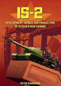 Cover image for IS-2 - Development, Design & Production of Stalin's War Hammer