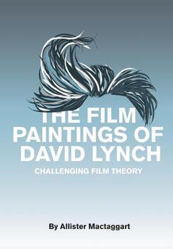 Cover image for The Film Paintings of David Lynch: Challenging Film Theory