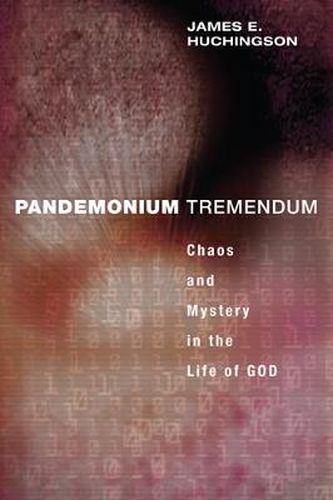 Cover image for Pandemonium Tremendum: Chaos and Mystery in the Life of God