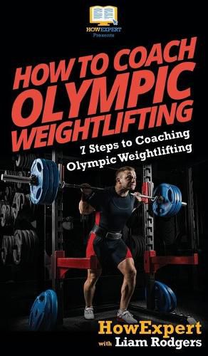 Cover image for How To Coach Olympic Weightlifting: 7 Steps to Coaching Olympic Weightlifting